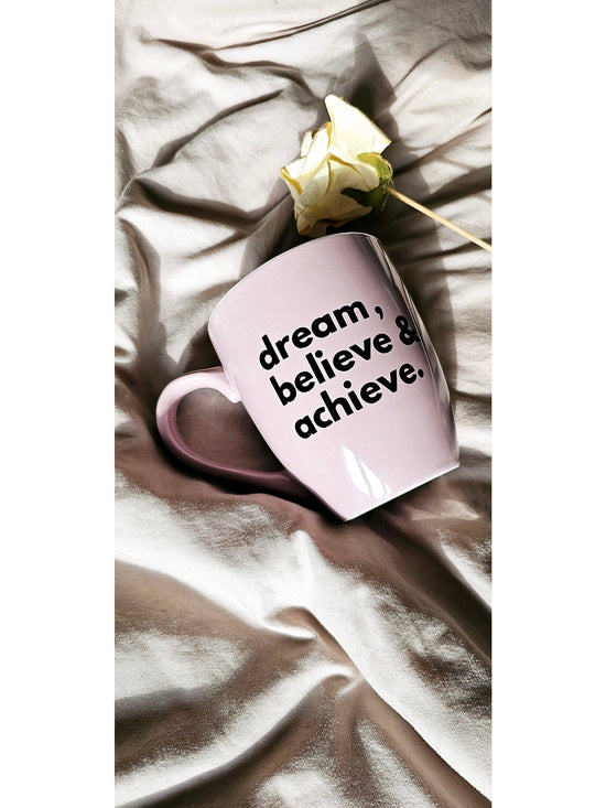 Mug- Dream, Believe & Achieve